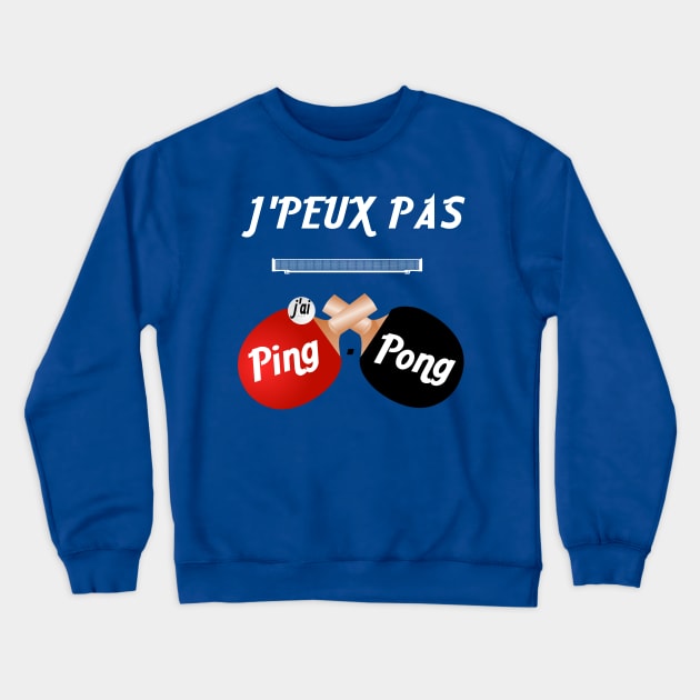 j'peux pas j'ai ping pong Crewneck Sweatshirt by ChezALi